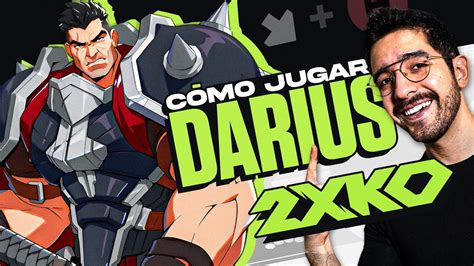 Cómo Jugar Con Darius En 2xko Guía Completa Y Consejos Youtube