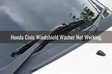 Honda Civic Windshield Wiper Fluid Not Spraying Know My Auto