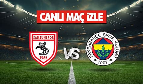 Samsunspor Fenerbah E Ma Bein Sports Ifresiz Canl Yay N Zle Spor