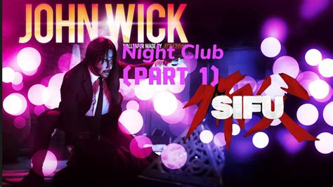 Sifu John Wick Mod Night Club Part Cinematic Youtube