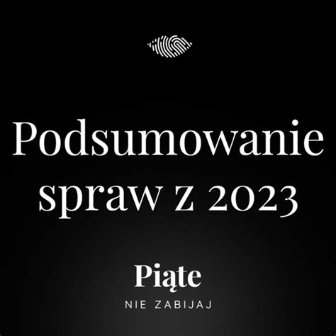 147 Podsumowanie spraw z 2023 roku Piąte Nie zabijaj Podcast on