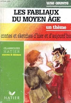 Les Fabliaux Du Moyen Age Une Oeuvre Contes Et Sketches D Hier Et D