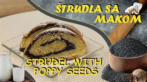 Trudla Sa Makom Poppy Seed Strudel Provereni Recept Za Najukusniju