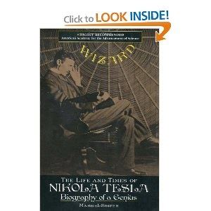 Wizard The Life And Times Of Nikola Tesla Biography Of A Genius