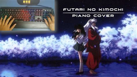 Piano Cover Futari No Kimochi Inuyasha Ost Youtube