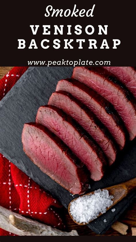 Smoked Venison Backstrap With Wet Brine Peak To Plate Recipe Venison Backstrap Venison