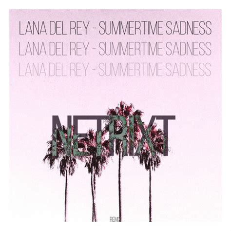 Stream Lana Del Rey - Summertime Sadness (NETRIXT Remix) [FREE DOWNLOAD ...