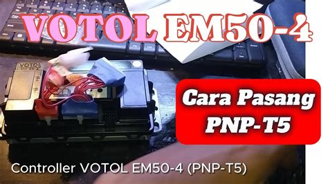 Tutorial Cara Pasang Votol Em Pnp T Youtube