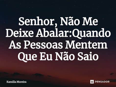 ⁠senhor Não Me Deixe Abalar Quando Kamilla Moreira Pensador