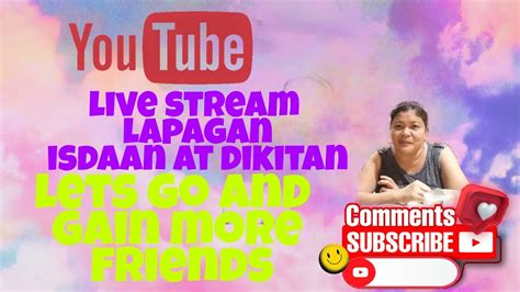 WELCOME TO MY LIVE STREAM UNLI LAPAGAN DIKITAN ISDAAN LETS GROW AND