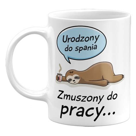 Kubek Urodzony Do Spania Zmuszony Do Pracy Mieszny Kubek Na Prezent