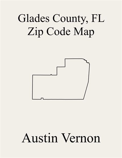 Glades County, Florida Zip Code Map: Includes Southwest Glades, and ...