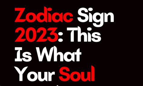 Zodiac Sign 2023: This Is What Your Soul Need in 2023 - Zodiac Heist