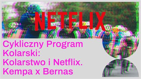 Cykliczny Program Kolarski Odcinek Kolarstwo I Netflix Youtube