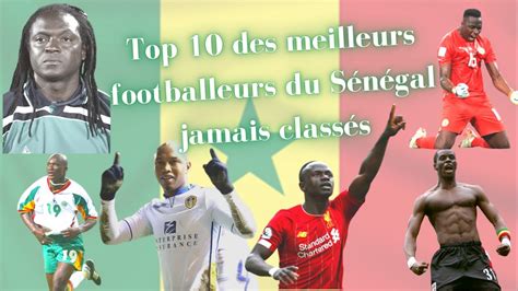 Top Des Meilleurs Footballeurs Du S N Gal Jamais Class S Youtube