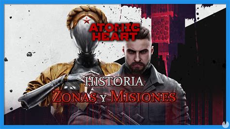 Historia De Atomic Heart Todas Las Zonas Y Misiones Al 100 3692 HOT