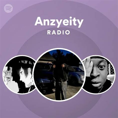 Anzyeity Radio Playlist By Spotify Spotify