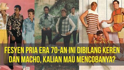 Gaya Pria Era 70 An Ini Dibilang Keren Dan Macho Kalian Mau Coba