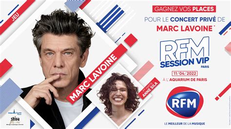 Rfm Vous Offre Vos Places Pour La Rfm Session Vip De Marc Lavoine