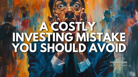 A Costly Investing Mistake You Should Avoid Youtube