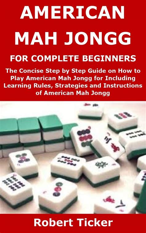 American Mah Jongg For Complete Beginners The Concise Step By Step