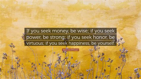 Matshona Dhliwayo Quote If You Seek Money Be Wise If You Seek Power