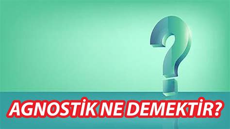 Agnostik Ne Demektir İbrahim Zeren YouTube