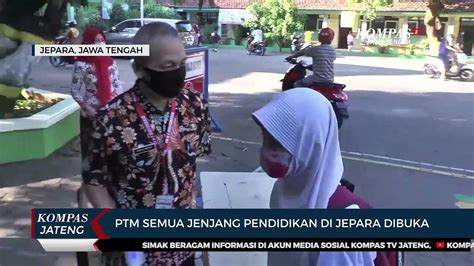 PTM Semua Jenjang Pendidikan Di Jepara Dibuka Video Dailymotion