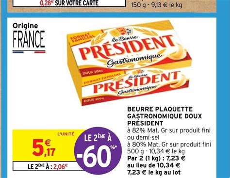 Promo BEURRE PLAQUETTE GASTRONOMIQUE DOUX PRÉSIDENT chez Intermarché