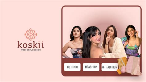 koskii elevating ethnic fashion  influencers