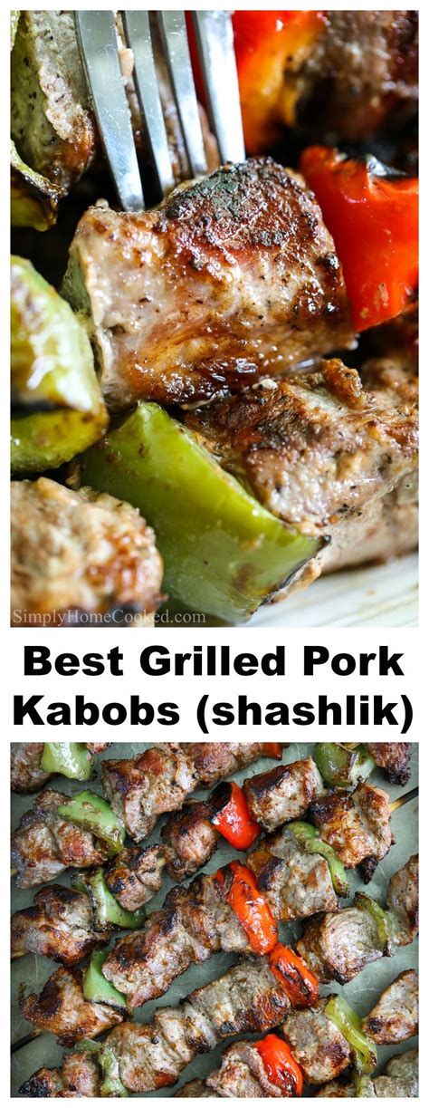 Grilled Pork Kabobs Shashlik Pork Kabobs Kabobs Quick Dinner Recipes