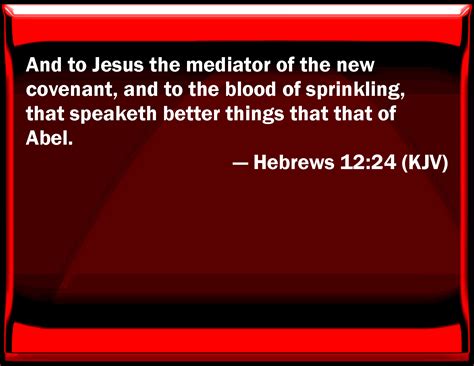 Hebrews 1224 And To Jesus The Mediator Of The New Covenant And To The