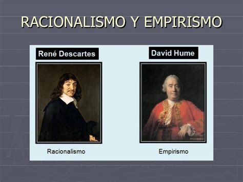 Diferencia Entre Racionalismo Y Empirismo