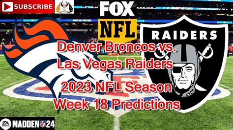 Denver Broncos Vs Las Vegas Raiders 2023 Nfl Season Week 18