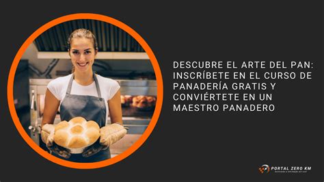 Descubre El Arte Del Pan Inscr Bete En El Curso De Panader A Gratis Y