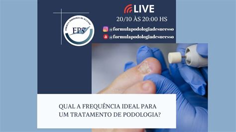 Live Qual a Frequência ideal para um Tratamento de Podologia YouTube