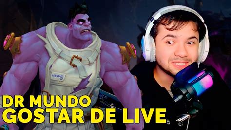 DR MUNDO GOSTAR DE LIVE LIVE JOGANDO LEAGUE OF LEGENDS YouTube