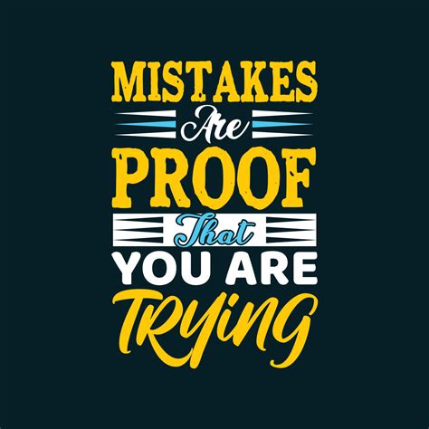 Mistakes are proof that you are trying motivational quotes