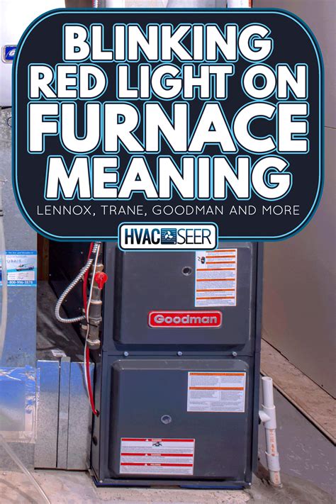 Blinking Red Light On Furnace Meaning Lennox Trane Goodman And More