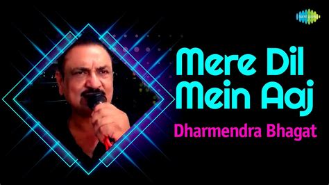 Mere Dil Mein Aaj Kya Hai Dharmendra Bhagat Hindi Cover Song