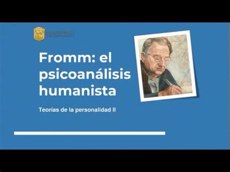 Fromm El Psicoan Lisis Humanista Teor As De La Personalidad Youtube