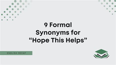 9 Formal Synonyms For Hope This Helps” English Recap