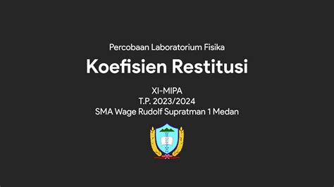 Percobaan Koefisien Restitusi Kel Gel A Xi Mipa Sma Wr Supratman