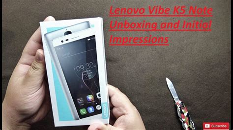 Lenovo Vibe K5 Note Unboxing And Initial Impressions YouTube