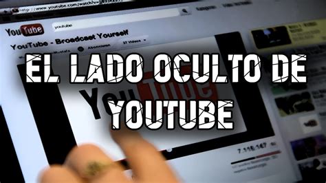 El Lado Oculto De Youtube Youtube