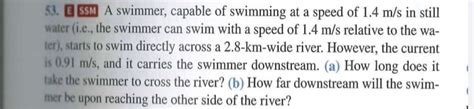 Solved Ssm A Swimmer Capable Of Swimming At A Speed Of Chegg