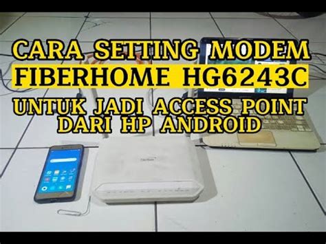 CARA OK SETTING MODEM FIBERHOME HG6243C DARI HP UNTUK DIJADIKAN ACCESS