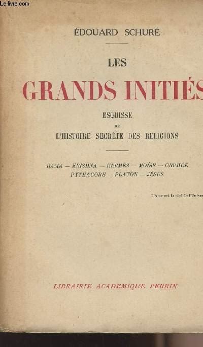 Les Grands Initi S Esquisse De L Histoire Secr Te Des Religions