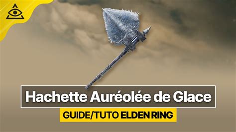 GUIDE TUTO ELDEN RING Hachette Auréolée de Glace une arme ultra