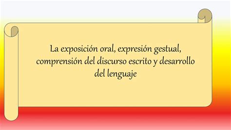 La Exposici N Oral Expresi N Gestual Comprensi N Del Discurso Escrito